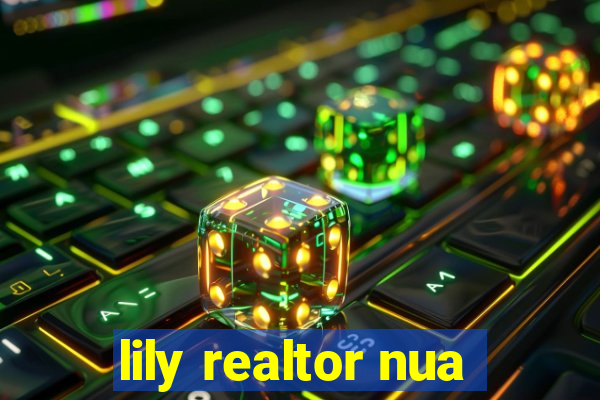 lily realtor nua